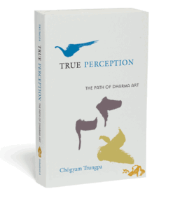 True Perception Chogyam Trungpa True Perception Chogyam Trungpa
