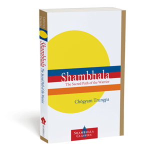 Shambhala The Sacred Path of the Warrior Chogyam Trungpa