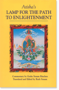 atishas lamp for the path to enlightenment Atisha's Lamp for the Path to Enlightenment By Geshe Sonam Rinchen Translated by Ruth Sonam