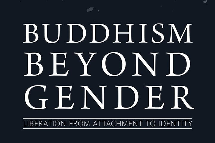 Why Go beyond Gender? | An Excerpt from Buddhism beyond Gender