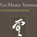 The Life of Master Yunmen | An Excerpt from Zen Master Yunmen