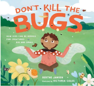 Don't Kill the Bugs dint kill bugs